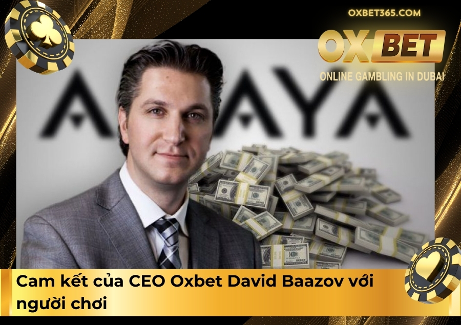 Cam kết của CEO Oxbet David Baazov với người chơi