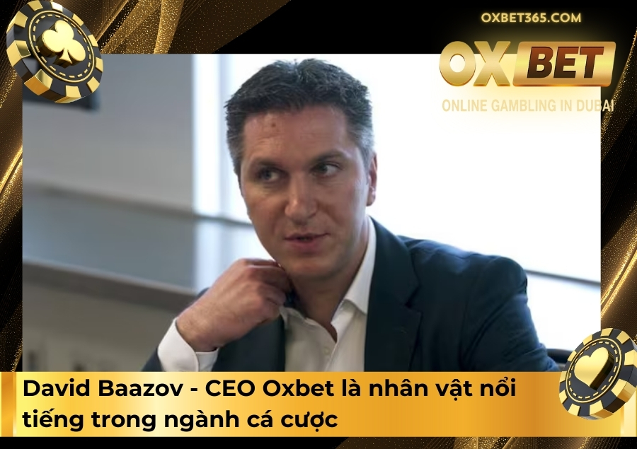 David Baazov - CEO Oxbet là nhân vật nổi tiếng trong ngành cá cược