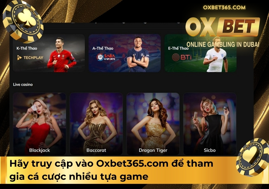 Hãy truy cập vào Oxbet365.com để tham gia cá cược nhiều tựa game