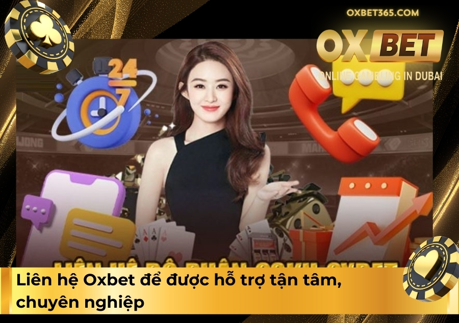 Liên hệ Oxbet để được hỗ trợ tận tâm, chuyên nghiệp