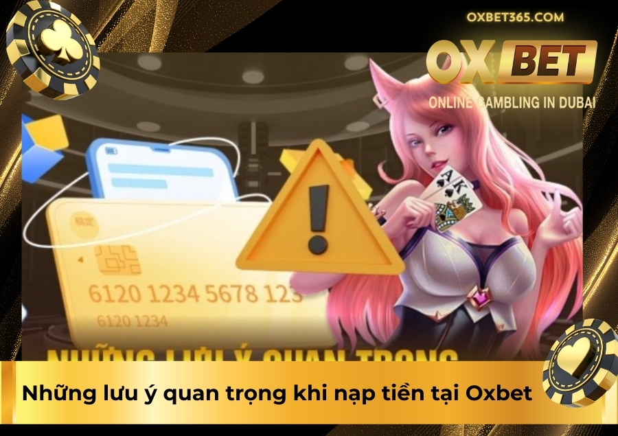 Những lưu ý quan trọng khi nạp tiền tại Oxbet